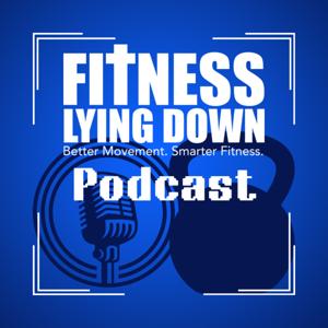 The Fitness Lying Down Podcast