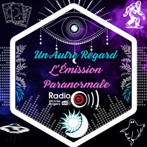 Un Autre Regard, L'émission paranormale sur Radio G! Angers