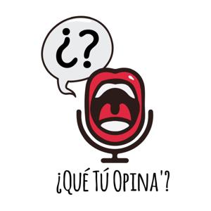 ¿Qué Tú Opina'? Podcast