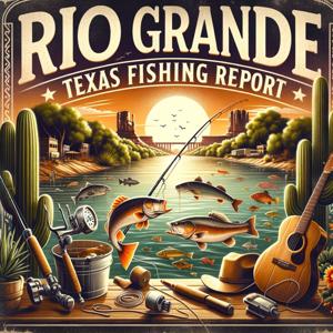 Rio Grande Texas Daily Fishing Report