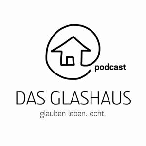 DAS GLASHAUS - glauben leben. echt. mit Andreas und Anita