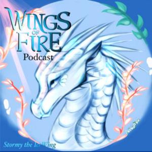 Wings of Fire Podcast by Stormy die Eisflüglerin/Cookie