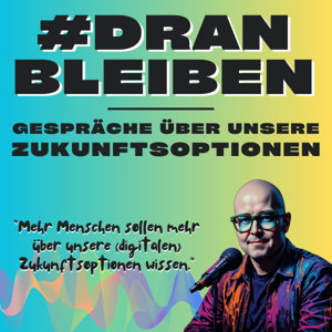 #DRANBLEIBEN - Gespräche über unsere Zukunftsoptionen