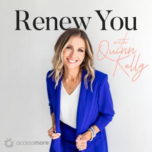 Renew You with Quinn Kelly by AccessMore