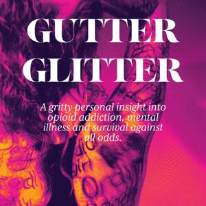 Gutter Glitter: Memoir of an Addict