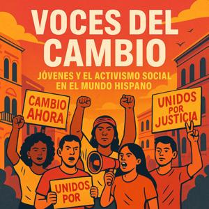Voces del Cambio: Jóvenes y el Activismo Social en el Mundo Hispano