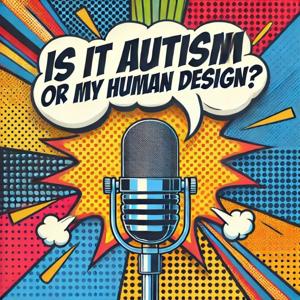 Autism or Human Design?