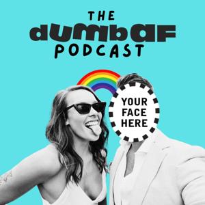 The Dumb AF Podcast
