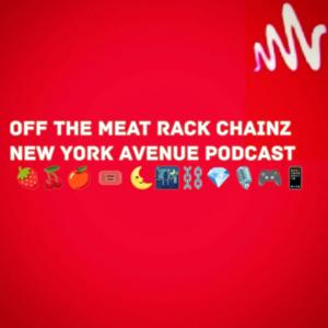 Off The Meat Rack Chainz New York Avenue Podcast !!!!!!!!!!!!!!!!!!!!!!!!