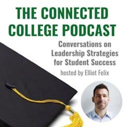 The Connected College Podcast with Elliot Felix