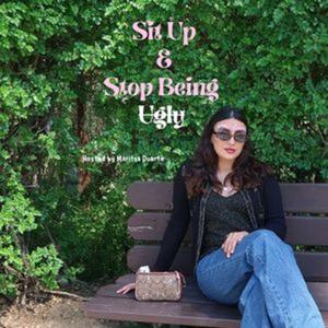 Sit Up & Stop Being Ugly