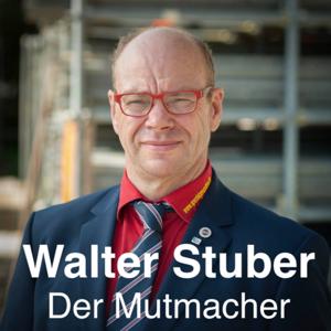 Walter Stuber - Mutig, Anders, Unterwegs - Mein verrücktes Handwerkerleben - Praxistipps