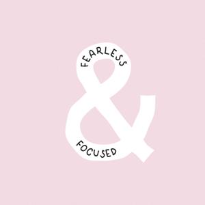 Fearless and Focused