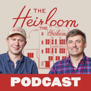 The Heirloom Podcast by The Heirloom