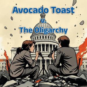 Avocado Toast v. The Oligarchy