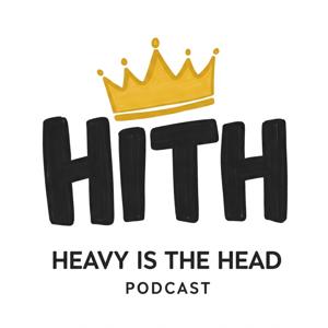 Heavy is the Head Podcast