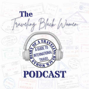 The Traveling Black Women Podcast