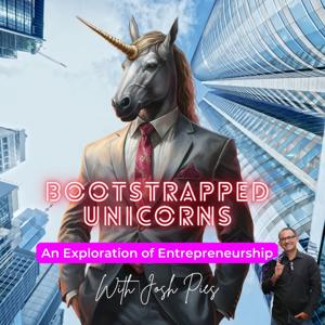 Bootstrapped Unicorns:  Entrepreneurship with Josh Pies