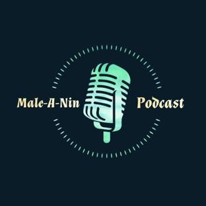 Male-A-Nin Podcast
