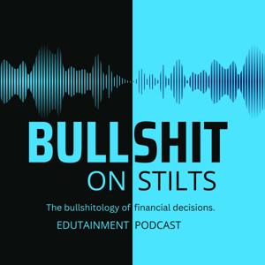 Bullshit on Stilts: Tackling the bullshitology of financial decisions.