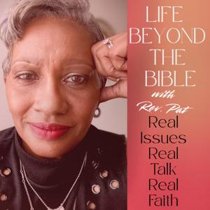 Life Beyond the Bible with Rev. Pat