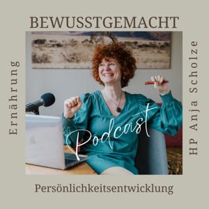 BEWUSSTGEMACHT - mit HP Anja Scholze