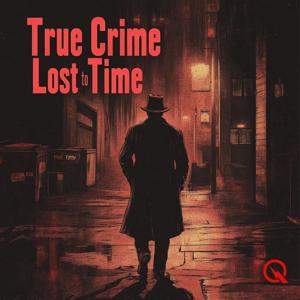 True Crime Lost to Time