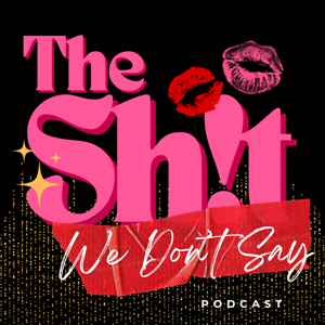 The Sh!t We Don't Say