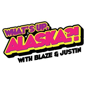What's Up, Alaska?!
