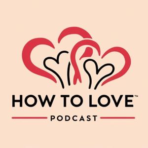 How to Love Podcast