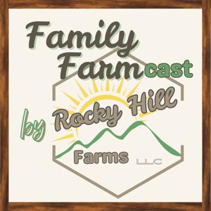 Family Farmcast by Rocky Hill Farms LLC