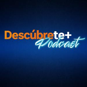 Descúbrete+ Podcast