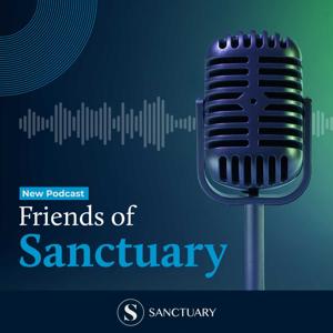 Friends of Sanctuary Podcast