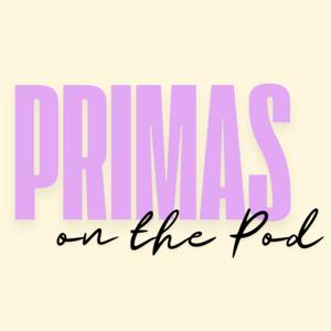 Primas on the Pod