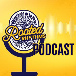 Rooted Rhythms Podcast
