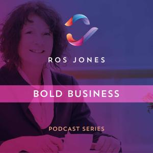 Ros Jones' Bold Business Podcast