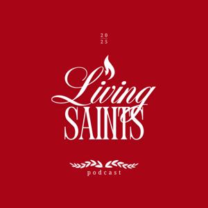 The Living Saints Podcast