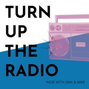 Turn Up The Radio - Indie With Dan and Mike