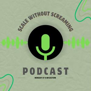 Scaling Without Screaming