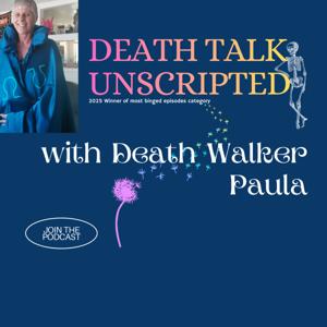 Death Talk Unscripted with a Deathwalker