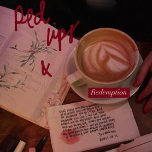 Red lips, and Redemption