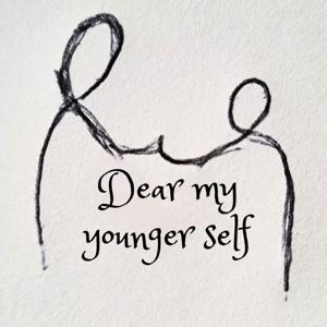 Dear my younger self