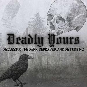 Deadly Yours Podcast