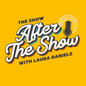 The Show After The Show with Laura Daniels
