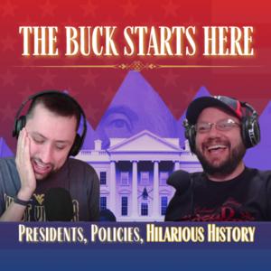 The Buck Starts Here - Presidents, Policies, Hilarious History