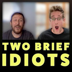 Two Brief Idiots
