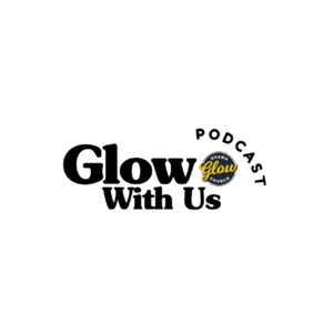 Glow With Us Podcast