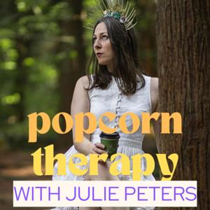 Popcorn Therapy with Julie Peters