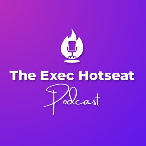 The Exec Hotseat Podcast [Executive]