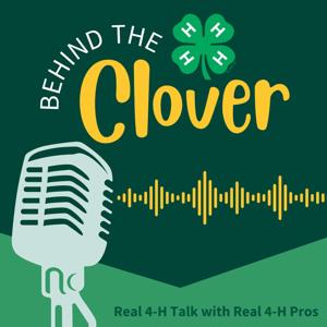 Behind the Clover: Real 4-H Talk with Real 4-H Pros